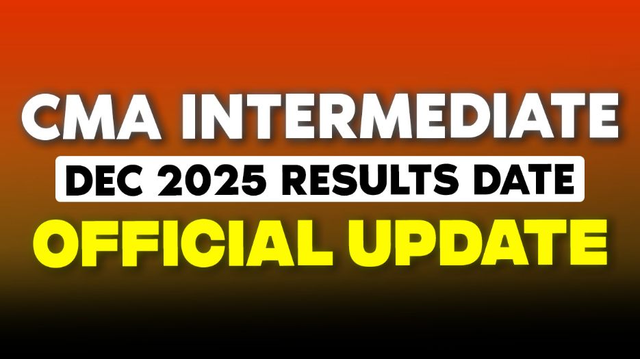 CMA Intermediate Dec 2025 Result Date – Official Update
